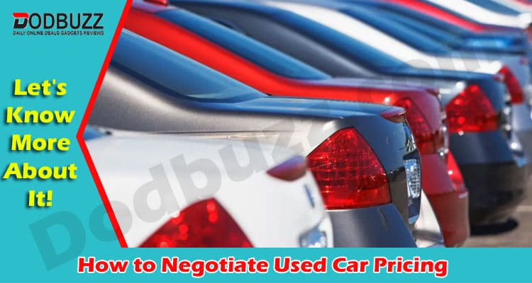 Latest News How to Negotiate Used Car Pricing
