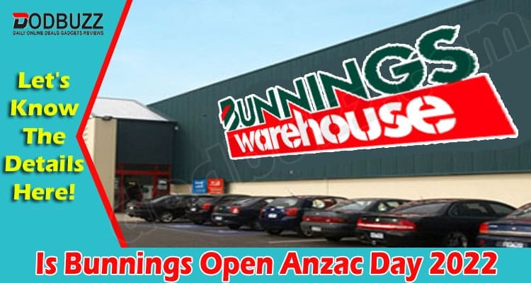 Latest News Is Bunnings Open Anzac Day 2022