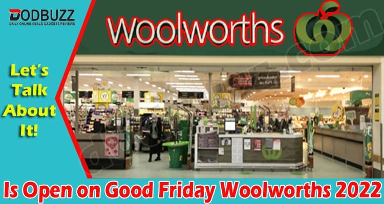 Latest News Is Open on Good Friday Woolworths