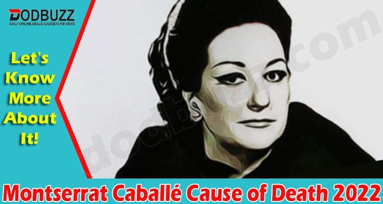 Latest News Montserrat Caballé Cause of Death