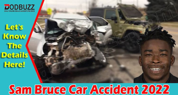 Latest News Sam Bruce Car Accident