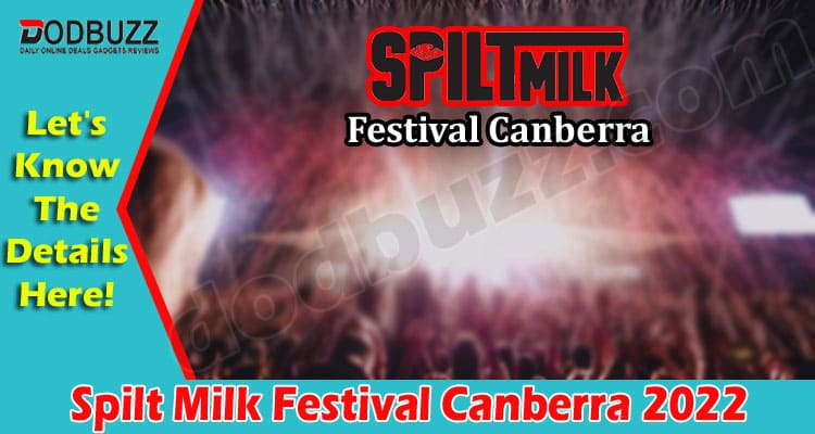 Latest News Spilt Milk Festival Canberra