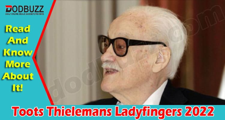 Latest News Toots Thielemans Ladyfingers