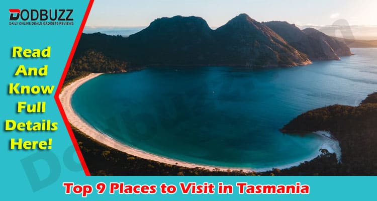 The Best Top 9 Places to Visit in Tasmania