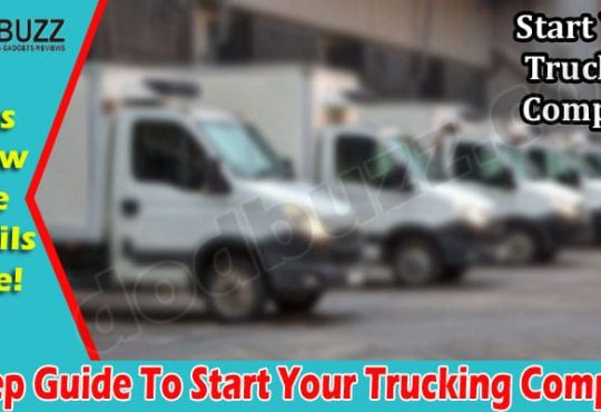 Top 5 Step Guide To Start Your Trucking Company