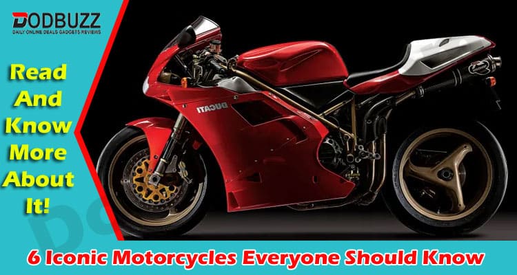 Top 6 Iconic Motorcycles Everyone Should Know