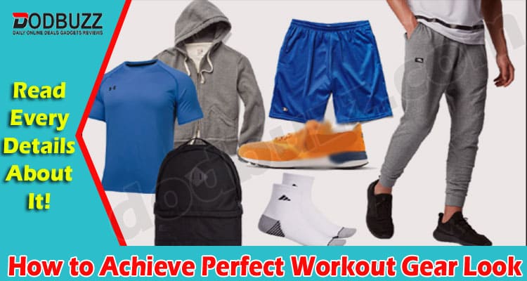 About General Information How to Achieve Perfect Workout Gear Look