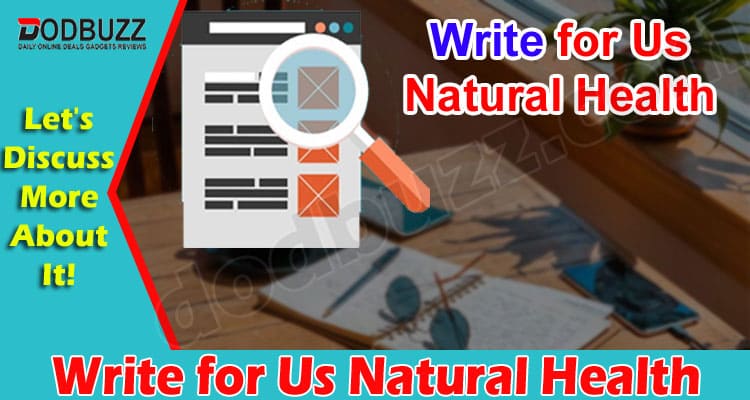 About General Information Write for Us Natural Health