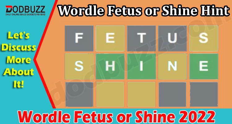 Gaming Tips Wordle Fetus or Shine