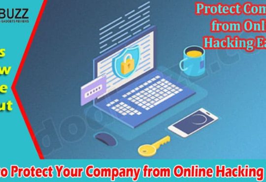 How to Protect Your Company from Online Hacking Easily