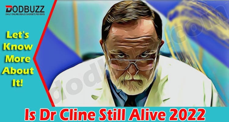 Is Dr Cline Still Alive