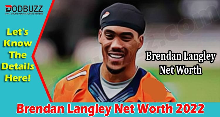 Latest News Brendan Langley Net Worth 2022