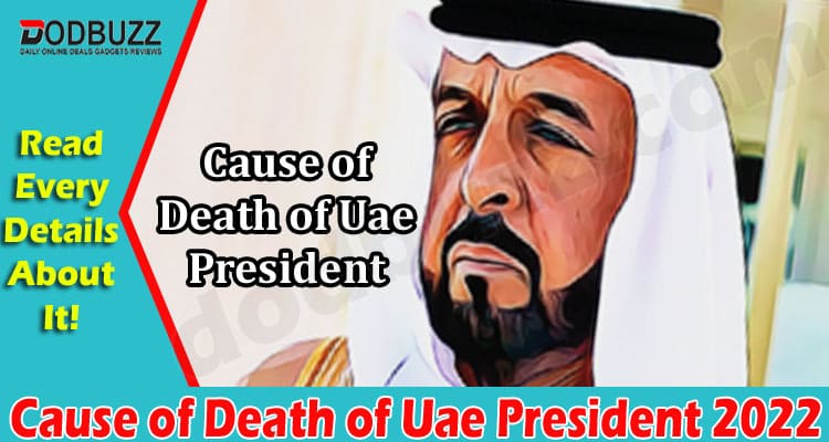 Latest News Cause of Death of Uae President