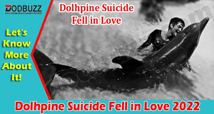 Latest News Dolhpine Suicide Fell in Love