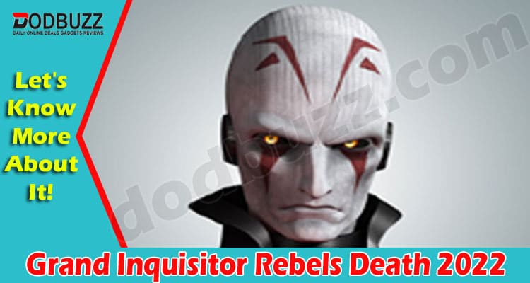 Latest News Grand Inquisitor Rebels Death