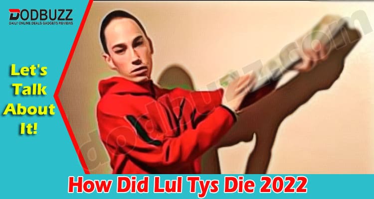 Latest News How Did Lul Tys Die