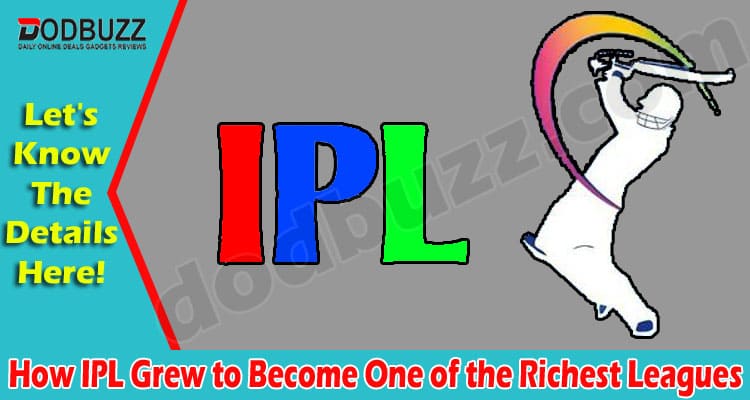 Latest News How IPL Grew to Become One of the Richest Leagues