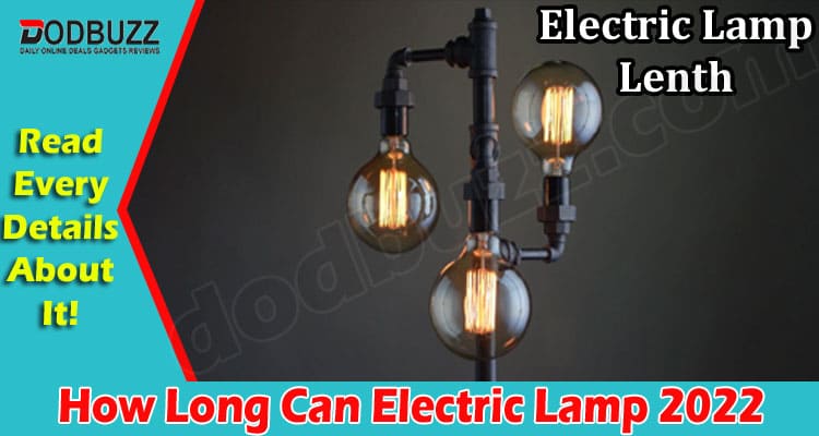 Latest News How Long Can Electric Lamp