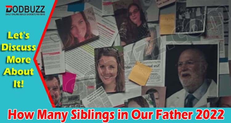 Latest News How Many Siblings in Our Father