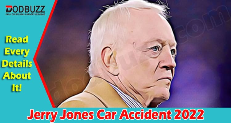 Latest News Jerry Jones Car Accident