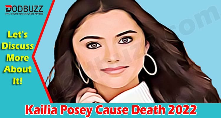 Latest News Kailia Posey Cause Death
