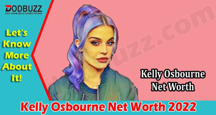 Latest News Kelly Osbourne Net Worth 2022