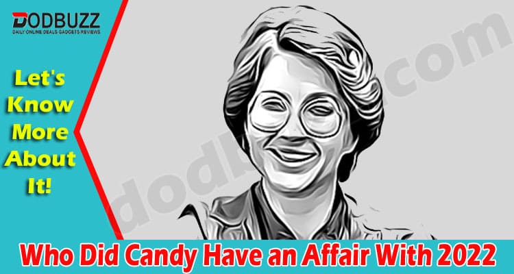Latest News Who Did Candy Have an Affair With