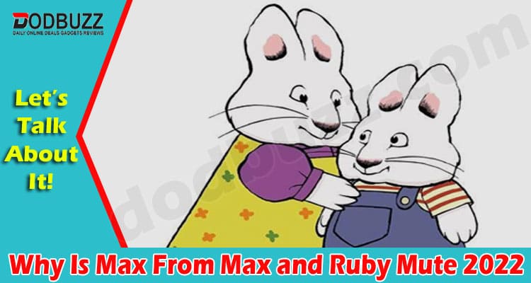 Latest News Why Is Max From Max and Ruby Mute