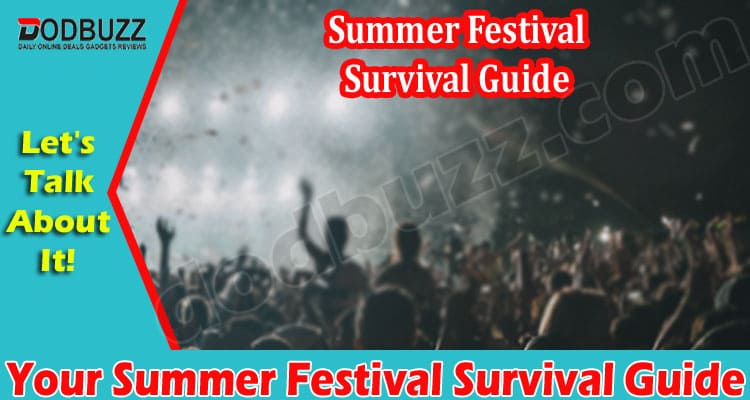 Latest News Your Summer Festival Survival Guide