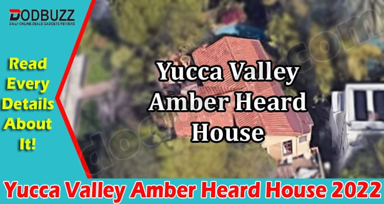 Latest News Yucca Valley Amber Heard House