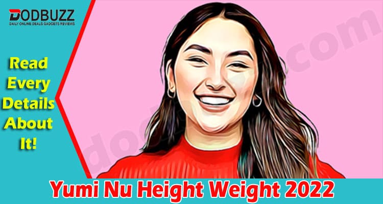 Latest News Yumi Nu Height Weight