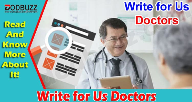 About General Information Write for Us Doctors