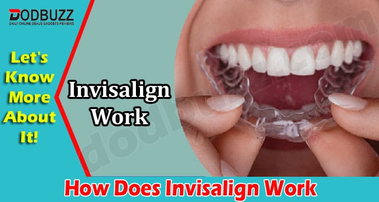 Complete Information How Does Invisalign Work