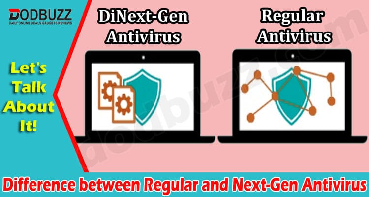 Difference between Regular and Next-Gen Antivirus