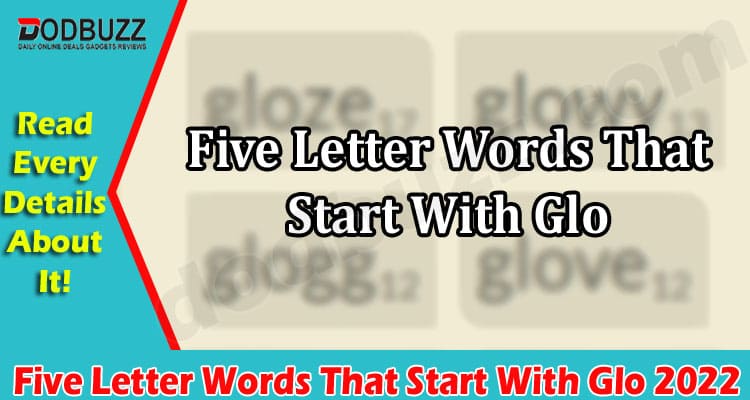 Gaming Tips Five Letter Words That Start With Glo