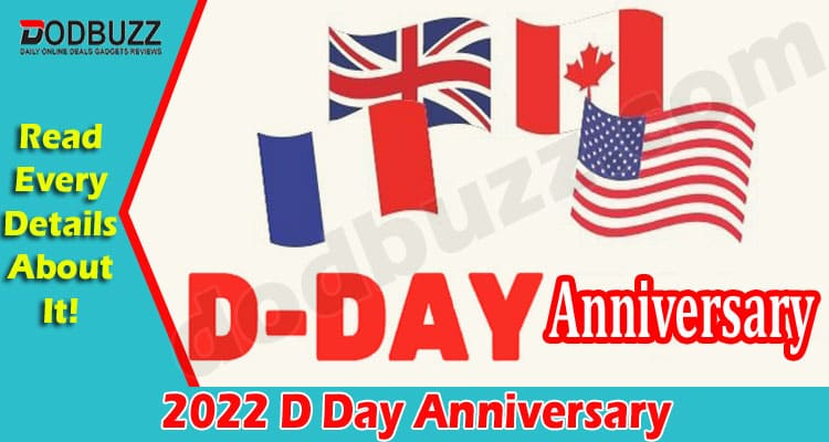 Latest News 2022 D Day Anniversary