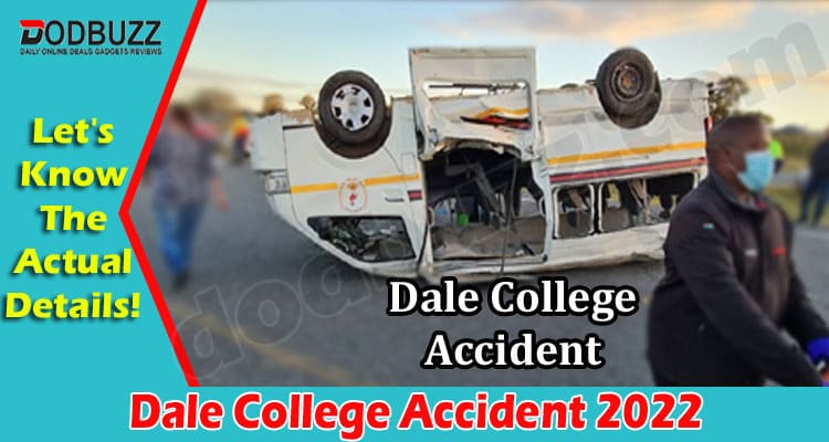 Latest News Dale College Accident