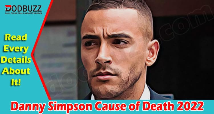 Latest News Danny Simpson Cause of Death