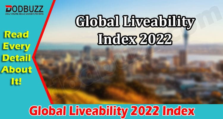 Latest News Global Liveability 2022 Index