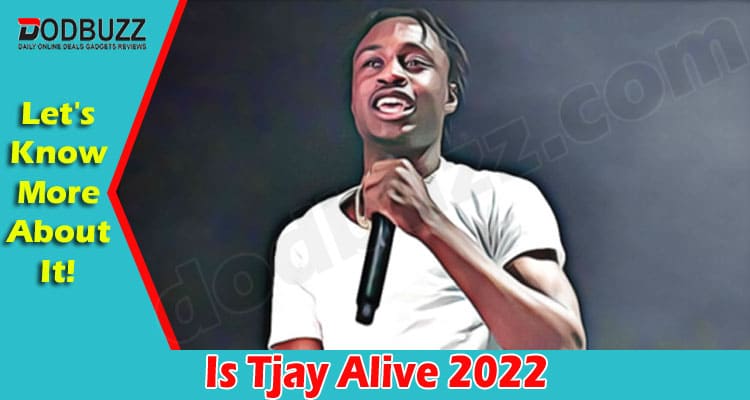 Latest News Is Tjay Alive