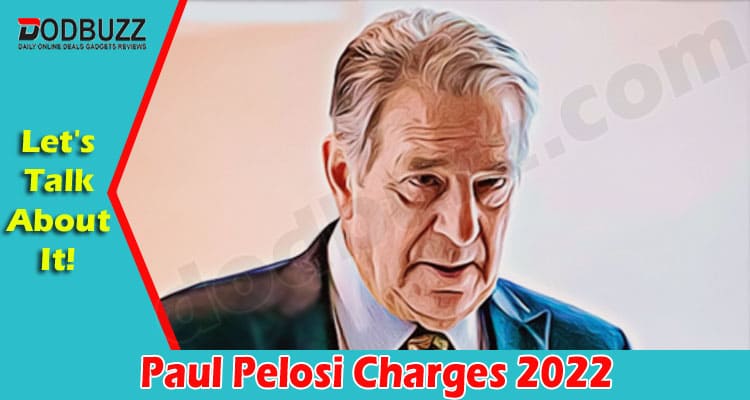 Latest News Paul Pelosi Charges