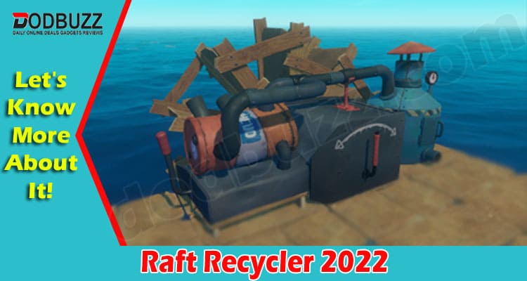 Latest News Raft Recycler