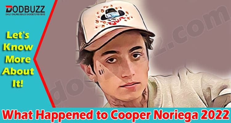 Latest News What Happened to Cooper Noriega