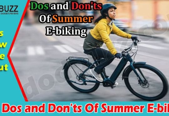 Complete Guide to The Dos and Don'ts Of Summer E-biking