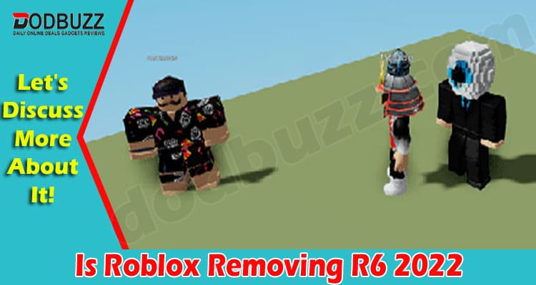 Gaming Tips Is Roblox Removing R6
