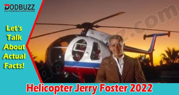 LATEST NEWS Helicopter Jerry Foster