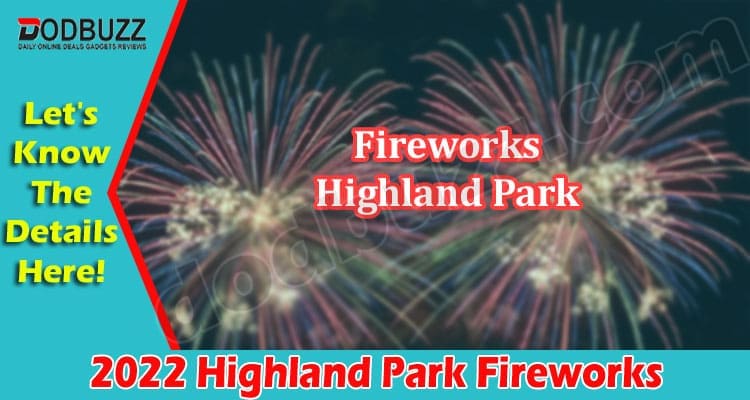 Latest News 2022 Highland Park Fireworks
