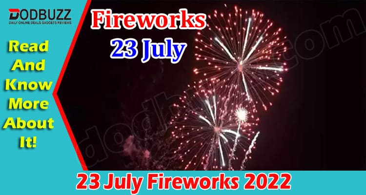 Latest News 23 July Fireworks