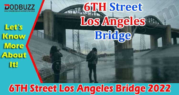 Latest News 6TH Street Los Angeles Bridge