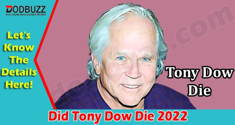 Latest News Did Tony Dow Die